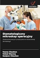 Stomatologiczny mikroskop operacyjny: Zwiekszenie precyzji i przejrzystosci w nowoczesnej stomatologii (Polish Edition) 6208735106 Book Cover