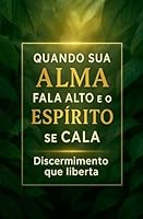 Quando Sua Alma Fala Alto e o Espírito se Cala B0G2YFD4V3 Book Cover