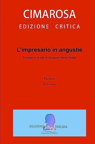 L'impresario in angustie: Full score - Partitura (Edizione Critica Delle Opere Di Domenico Cimarosa) (Italian Edition)