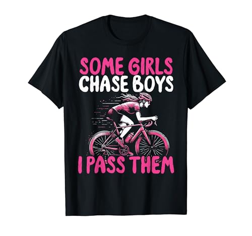 Funny Cyclist Bike Rider - Some Girls Chase Boys I Pass Them Camiseta