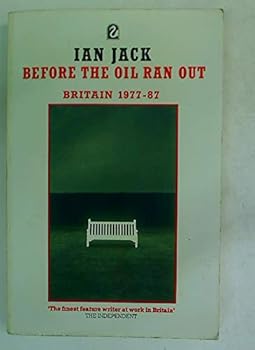 Paperback Before the Oil Ran Out: Britain 1977-86 Book