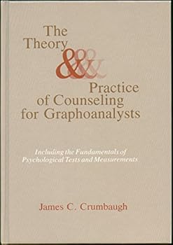 The theory & practice of counseling for graphoanalysts: Including the fundamentals of psychological tests and measurements
