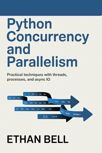 Python Concurrency and Parallelism: Practical Techniques with Threads, Processes, and Async IO