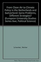 From Clean Air to Climate Policy in the Netherlands and Switzerland--Same Problems, Different Strategies? 0820442127 Book Cover