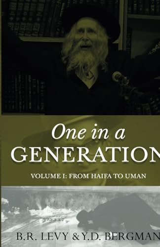 One in a Generation: Rabbi Eliezer Berland: Volume 1: From Haifa to Uman