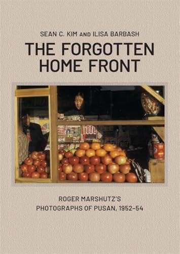 The Forgotten Home Front: Roger Marshutz’s Photographs of Pusan, 1952–54