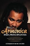  Armónica para principiantes: Una guía completa para principiantes para tocar música melodiosa con una armónica