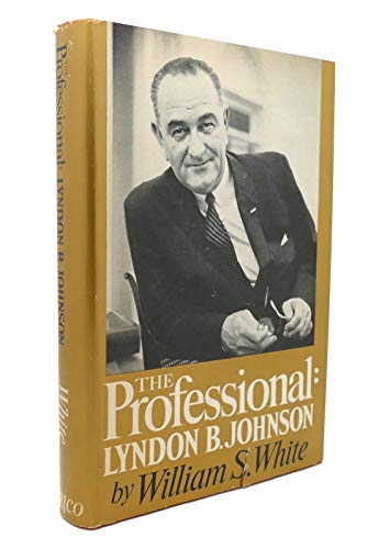 The Professional: Lyndon B. Johnson B0006BM7P4 Book Cover