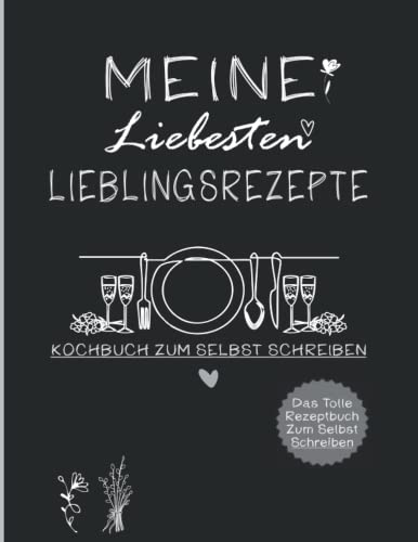 Kochbuch selbst schreiben - Meine liebsten Lieblingsrezepte: Das große DIN-A4 Rezeptbuch zum selberschreiben - ideal ach für Backrezepte, Desserts und co. | DIY Kochbuch (Schwarze Edition)