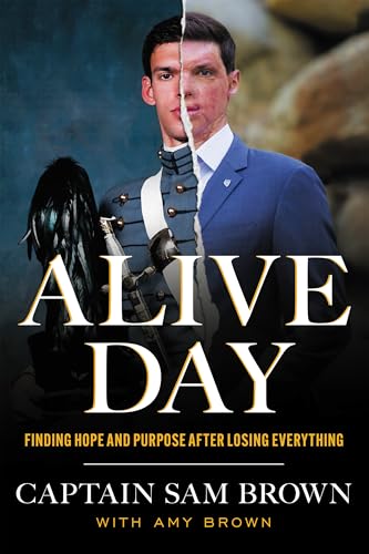 Alive Day: Finding Hope and Purpose after Losing Everything