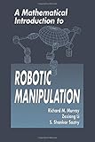 A Mathematical Introduction to Robotic Manipulation