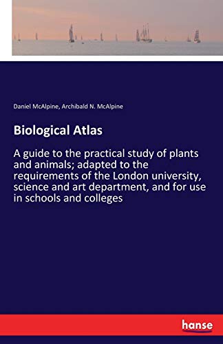Biological Atlas: A guide to the practical stud... 3337105238 Book Cover