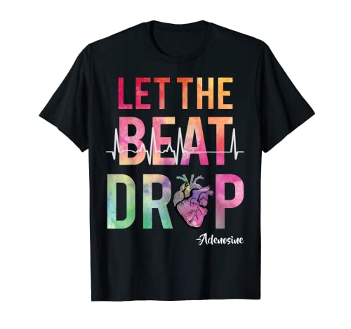 Best Nurse Saying Let The Beat Drop Adenosine RN Nurse Fun Camiseta