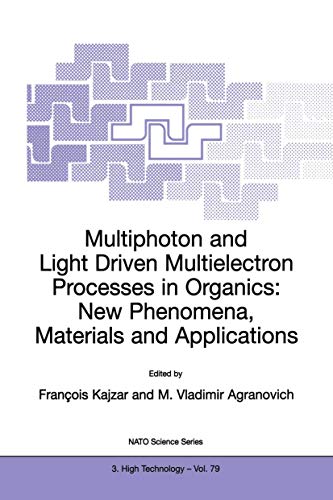 Multiphoton and Light Driven Multielectron Processes in Organics: New Phenomena, Materials and Applications: Proceedings of the NATO Advanced Research ... (NATO Science Partnership Subseries: 3, 79)