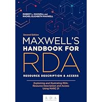 Maxwell's Handbook for RDA: Explaining and Illustrating RDA