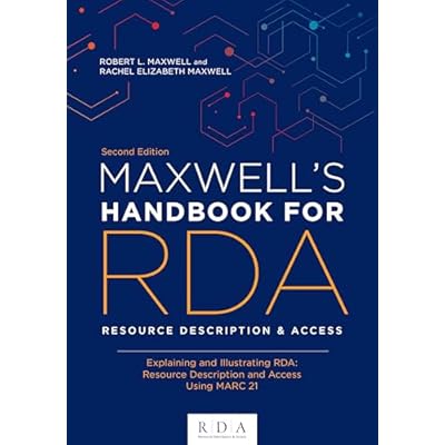 Maxwell's Handbook for RDA: Explaining and Illustrating RDA