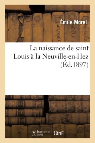 La Naissance de Saint Louis À La Neuville-En-Hez (Histoire) (French Edition)