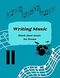 Writing Music: Blank sheet music for Drums