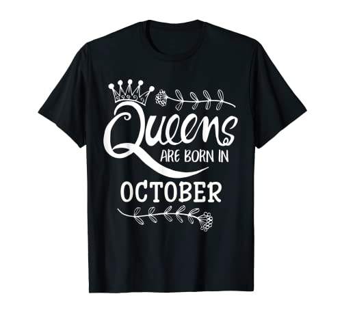 Las reinas nacen en octubre Lindas mujeres de cumpleaños Bday Girls Camiseta