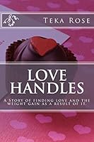 Love Handles: A Story of finding love and the weight gain as a result of it. 1493506463 Book Cover