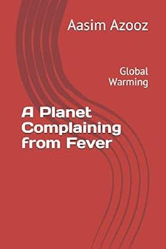Paperback A Planet Complaining from Fever: Global Warming Book