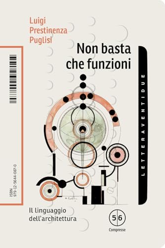 Non basta che funzioni. Il linguaggio dell'architettura