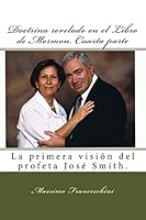 Doctrina revelado en el Libro de Mormon. Cuarta parte: La primera visi�n del profeta Jos� Smith. 1519110162 Book Cover