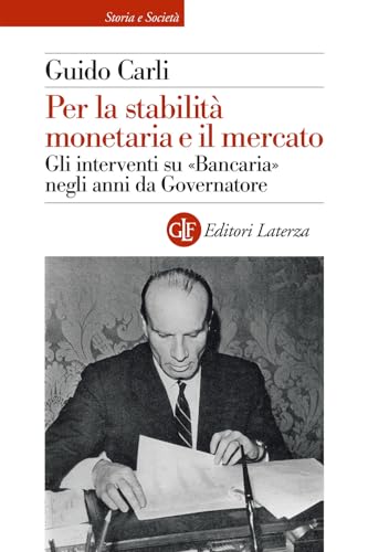 Per la stabilità monetaria e il mercato. Gli interventi su «Bancaria» negli anni da Governatore