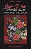 spectator dnd  Queer for Fear: Horror Film and the Queer Spectator (Horror Studies)