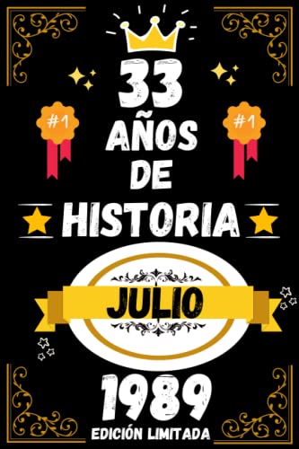 CUADERNO, 33 AÑOS DE HISTORIA JULIO 1989 EDICIÓN LIMITADA: Regalo de 33 cumpleaños para mujeres y hombres, ideas de 33 cumpleaños... un cumpleaños... ... regalo de 33 cumpleaños para él/ella.