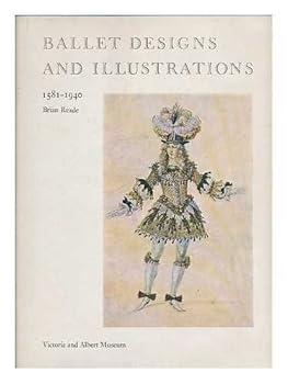 Hardcover Ballet Designs and Illustrations, 1581 - 1940: A Catalogue Raisonne (Victoria and Albert Museum) Book