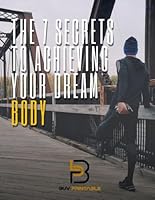 The 7 Secrets to Achieving Your Dream Body: Fitness & Nutrition Coaching Workbook for Weight Loss, Health & Wellness B0F674RMW4 Book Cover