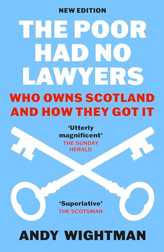 The Poor Had No Lawyers: Who Owns Scotland and How They Got it