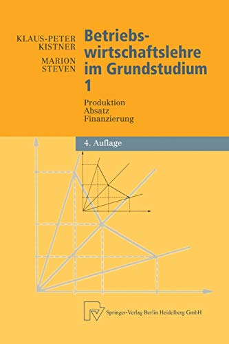 Betriebswirtschaftslehre im Grundstudium: Produktion, Absatz, Finanzierung (Physica-Lehrbuch) (Germa
