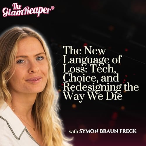 The New Language of Loss: Tech, Choice, and Redesigning the Way We Die