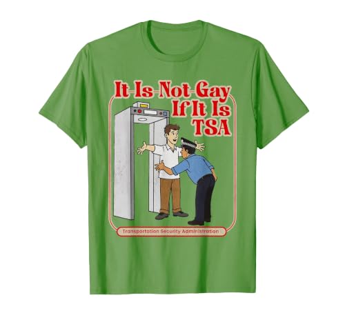 It is Not Gay If It is TSA Funny Precheck Airport Security T-Shirt, Men, Grass Green, X-Large