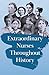 Extraordinary Nurses Throughout History: In Honour of Florence Nightingale