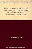 Inductive study of the book of John: Designed for small group discussion, self-study, meditation, and devotion 0936465271 Book Cover