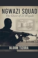 Ngwazi Squad: The Ghost of 23 Brigade B0G2ZZCF2B Book Cover