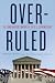 Overruled: The Long War for Control of the U.S. Supreme Court