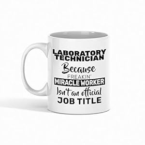 Laboratorium Technician Koffiemok – Laboratorium Technicus Omdat Freakin Miracle Worker geen officiële functietitel is…