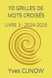  110 GRILLES DE MOTS CROISÉS: LIVRE 3 : 2024-2025