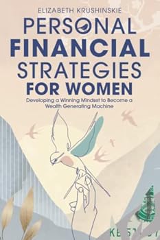 Paperback Personal Financial Strategies for Women: Developing a Winning Mindset to Become a Wealth Generating Machine Book