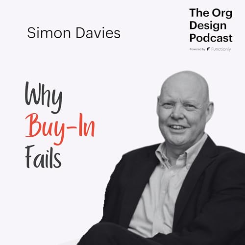 Why &ldquo;Buy-In&rdquo; Fails&mdash;and What Leaders Should Do Instead with Simon Davies
