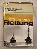 Unternehmen Rettung - Fritz Brustat-Naval 