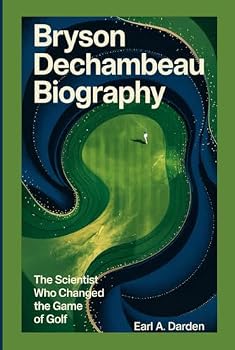 Hardcover BRYSON DECHAMBEAU BIOGRAPHY: The Scientist Who Changed the Game of Golf Book