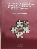  Manuales de Pedagogia y La Formación del Profesorado En las Escuelas Normales de Espa~na (1839-1901)