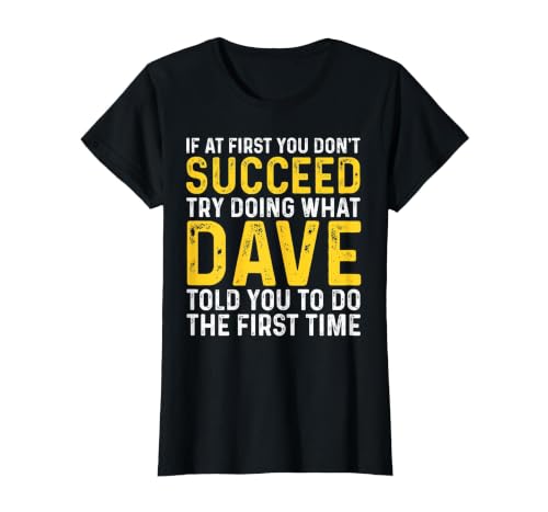 Funny Dave If At First You Don't Succeed Try Doing What Dave T-Shirt, Women, Black, X-Large