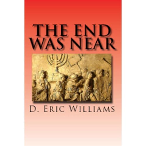 The End Was Near: End Times Bible Prophecy Made Simple by D. Eric Williams episode artwork