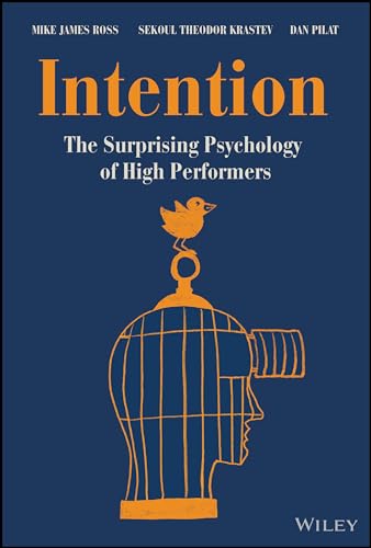 Intention: The Surprising Psychology of High Performers